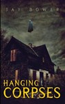 Hanging Corpses - Jay Bower - 9781088123607