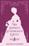 MISS SOPHIA'S SNAPDRAGON ENIGMA - Michelle Henrie - 9781088126417