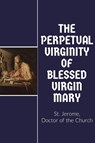 The Perpetual Virginity of Blessed Mary - St. Jerome - 9781088132234