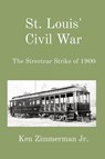 St. Louis' Civil War - Ken Zimmerman Jr. - 9781088133552