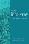 On Idolatry - Tertullian of Carthage - 9781088137383
