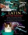 Latin to the Rescue! - How to make sense of English spelling by learning a bit of Latin - Fet - 9781088143582