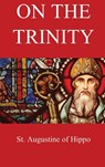 On the Trinity - St. Augustine of Hippo ; Arthur West Haddan - 9781088143933