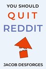 You Should Quit Reddit - Jacob Desforges - 9781088145623