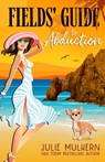 Fields' Guide to Abduction - Julie Mulhern - 9781088146286