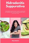 Hidradenitis Suppurativa: A Beginner's Quick Start Guide to Managing HS Through Diet, With Sample Recipes and a 7-Day Meal Plan - Mary Golanna - 9781088153833