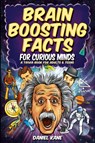 Brain Boosting Facts for Curious Minds, A Trivia Book for Adults & Teens - Daniel Kane - 9781088158548