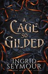 A Cage So Gilded - Ingrid Seymour - 9781088161241