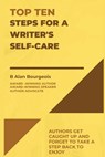 Top Ten Steps for a Writer’s Self-Care - B Alan Bourgeois - 9781088165478
