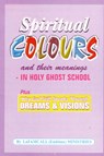 SPIRITUAL COLOURS and their meanings - In HOLY GHOST SCHOOL - Lambert Okafor ; Lafamcall Endtimes Ministries - 9781088171196