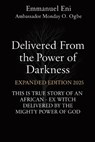 Delivered From the Power of Darkness - Emmanuel Eni ; Zacharias Godseagle ; Ambassador Monday O. Ogbe - 9781088174401