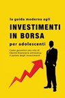 La guida agli investimenti in borsa per adolescenti - Alan John - 9781088176610