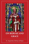 On Rebuke and Grace - St. Augustine of Hippo - 9781088185094