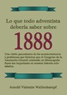 Lo Que Todo Adventista Debería Saber Sobre 1888 - Arnold V. Wallenkampf - 9781088193709