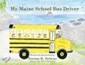 My Maine School Bus Driver - Norma S. Salway - 9781088201107