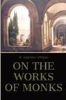 On the Work of Monks - St. Augustine of Hippo - 9781088207260