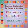 Practical Engineering for Babies & Toddlers - Electronics - Mike Roberts - 9781088212684