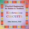 Practical Engineering for Babies & Toddlers - Electronics - Mike Roberts - 9781088212684