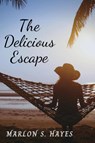 The Delicious Escape - Marlon S. Hayes - 9781088223987