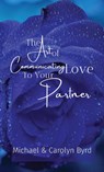The Art of Communicating Love To Your Partner - Carolyn Byrd ; Michael Byrd - 9781088227152