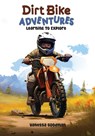 Dirt Bike Adventures - Learning To Explore - Vanessa Goodman - 9781088243893