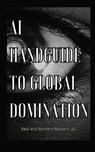 AI Handguide to Global Domination - Dakota Frandsen - 9781088253748