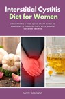 Interstitial Cystitis Diet for Women - Mary Golanna - 9781088261330