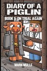 Diary of a Piglin Book 5 - Mark Mulle ; Waterwoods Fiction - 9781088268254