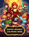Super Heroes Coloring Book - A. Hazra - 9781088274309
