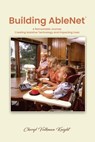 Building AbleNet: A Remarkable Journey, Creating Assistive Technology and Impacting Lives - Cheryl Volkman Knight - 9781088279991