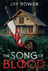 The Song of Blood - Jay Bower - 9781088292730