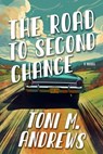 The Road To Second Chance - Toni M. Andrews - 9781088296073