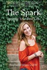 The Spark: Igniting Your Best Life - Stephanie James - 9781088570951
