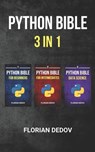 The Python Bible 3 in 1: Volumes One to Three (Beginner, Intermediate, Data Science) - Florian Dedov - 9781089201847