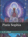 Pistis Sophia - George Robert Stow Mead - 9781090129307
