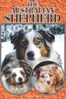 The Australian Shepherd: A Complete and Comprehensive Beginners Guide To: Buying, Owning, Health, Grooming, Training, Obedience, Understanding - Michael Stonewood - 9781090518675