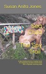 Sea Child THE SPY TRAIL: A decodable phonics chapter book for beginning readers and for kids with a dyslexic learning style - Susan Anita Jones - 9781091063112