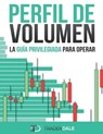Perfil de Volumen: La Guía Privilegiada Para Operar - Trader Dale - 9781091162457