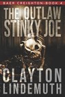 The Outlaw Stinky Joe - Clayton Lindemuth - 9781091381087