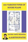 200 various types of House plans: As per Vastu Shastra - As Sethu Pathi - 9781091412378