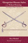Hungarian Hussar Sabre and Fokos Fencing - Russ Mitchell - 9781091933293