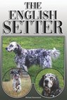 The English Setter: A Complete and Comprehensive Owners Guide To: Buying, Owning, Health, Grooming, Training, Obedience, Understanding and - Michael Stonewood - 9781091989054