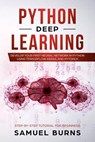 Python Deep learning: Develop your first Neural Network in Python Using TensorFlow, Keras, and PyTorch - Samuel Burns - 9781092562225