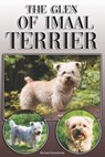 The Glen of Imaal Terrier: A Complete and Comprehensive Owners Guide to: Buying, Owning, Health, Grooming, Training, Obedience, Understanding and - Michael Stonewood - 9781092580724