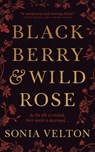 Blackberry and Wild Rose - Sonia Velton - 9781094091112