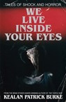 We Live Inside Your Eyes - Kealan Patrick Burke - 9781095301593