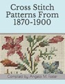 Cross Stitch Patterns From 1870-1900 - Angela M. Foster - 9781095793695