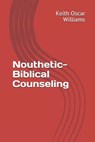 Nouthetic-Biblical Counseling - Keith Oscar Williams - 9781096017196