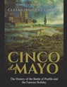 Cinco de Mayo: The History of the Battle of Puebla and the Famous Holiday - Gustavo Vazquez-Lozano - 9781096285717
