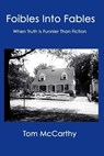 Foibles Into Fables: When Truth Is Funnier Than Fiction - Tom McCarthy - 9781097586608
